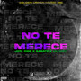 No Te Merece (Explicit)