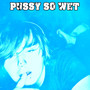 ***** so Wet (Explicit)