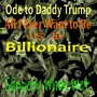 Ode to Daddy Trump: All I Ever Want to Be Is a Billionaire