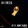 Notes For Ghosts (Explicit)