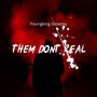 Them Dont Real (Explicit)