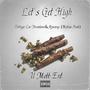 Let's Get High (feat. Dre9eleven, Itzmainy & Muhnee) [Explicit]