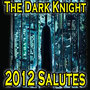 2012 the Dark Knight (Salutes)