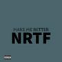 Make Me Better (feat. AG NRTF, San Nrtf & Tezup1) [Explicit]