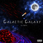 Galactic Galaxy EP (Explicit)