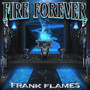 Fire Forever (Explicit)