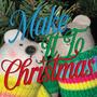 Make It To Christmas (Explicit)