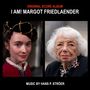 I Am! Margot Friedlaender (Original Motion Picture Soundtrack)