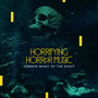 Horrifying Horror Music