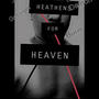 Heaven For Heathens (Explicit)
