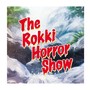 The Rokki Horror Show