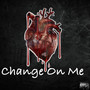 Change on Me (Explicit)