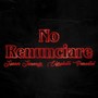 No Renunciare