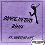 Dance In This Bih (feat. Bluestripant) [Explicit]