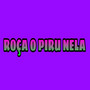 Roça o Piru Nela (Explicit)