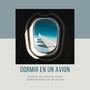 Dormir en un Avion – Música Relajante para Dormir Bien en un Avión