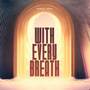 With Every Breath