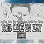 Rob Like Im Zay (feat. dilo santana, Kilo, Big Blocker, King Murray & Jaydot) [Explicit]