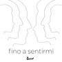 Fino a sentirmi