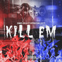 Kill 'em (Explicit)