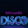 Still in Love with Disco (Deluxe Remix)