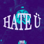 Hate U (Explicit)