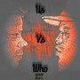 Us vs Who??? (Explicit)