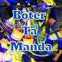 Bòter Ta Manda (Dj omega -13 Remix)