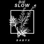 Die Slow