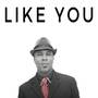 Like You