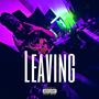 Leaving (feat. Duwap) [Explicit]