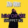 hiM OR ME (SNiPPEt)