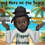 Out Here on the Beach (Reggae Version) [Explicit]