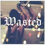 Wasted (Explicit)