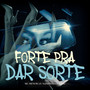 Forte Pra Dar Sorte (Explicit)