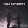 Need Somebody (Explicit)