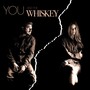 You And The Whiskey