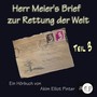 Herr Meiers Brief zur Rettung der Welt Teil 3