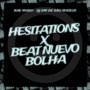 Hesitations X Beat Nuevo Bolha