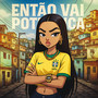 ENTÃO VAI POTRANCA (Explicit)