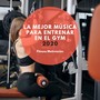 La Mejor Música para Entrenar en el GYM 2020 – Fitness Motivación