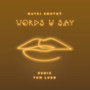 Words U Say (Tom Lobb Remix) [Explicit]