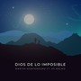 Dios de lo imposible (feat. AF Nacho)