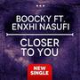 Closer To You (feat. Boocky Dj & Enxhi Nasufi) [Explicit]