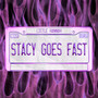 STACY GOES FAST (Explicit)