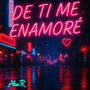 De Ti Me Enamore