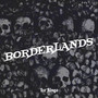 Borderlands (Explicit)