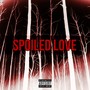 Spoiled Love (Explicit)