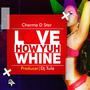 Love How Yuh Whine (Explicit)