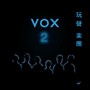 VOX 2